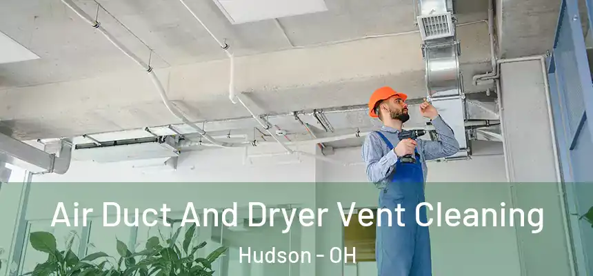  Air Duct And Dryer Vent Cleaning Hudson - OH