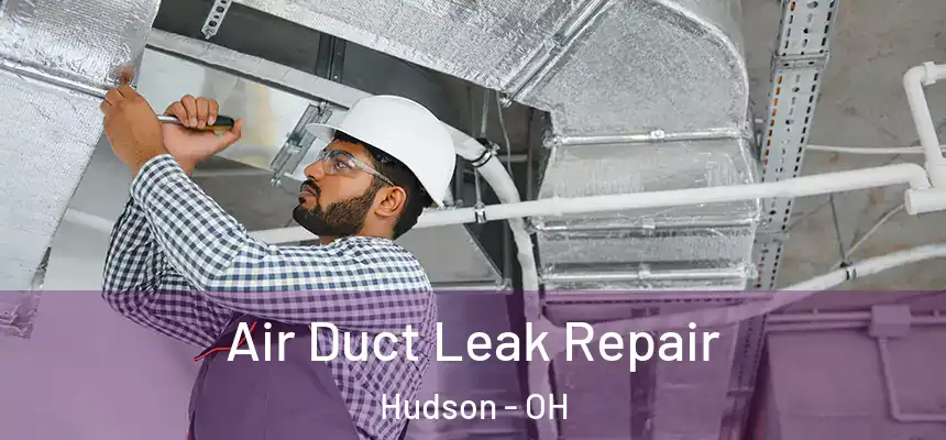  Air Duct Leak Repair Hudson - OH