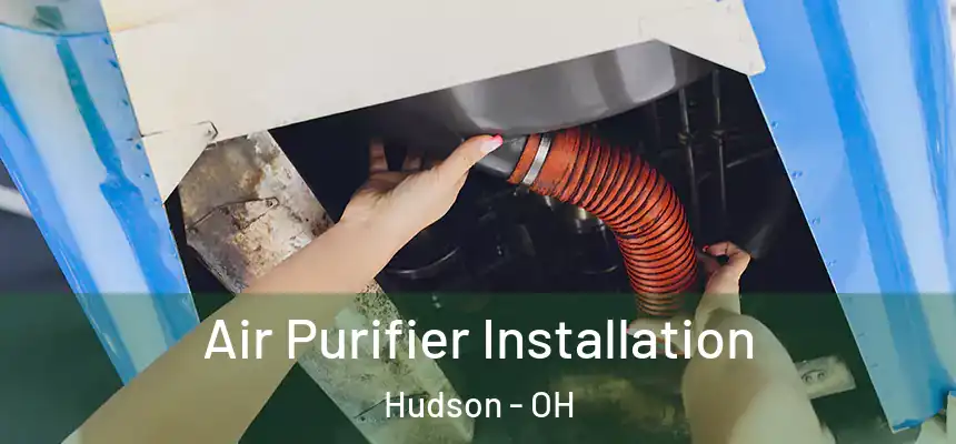  Air Purifier Installation Hudson - OH