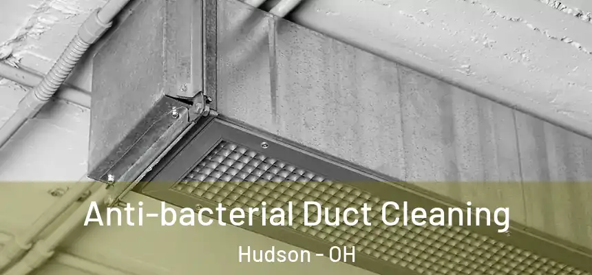  Anti-bacterial Duct Cleaning Hudson - OH