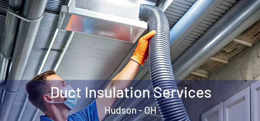  Duct Insulation Services Hudson - OH