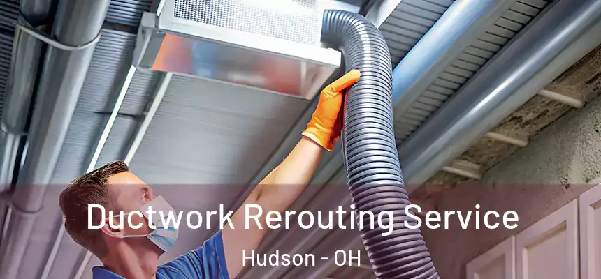  Ductwork Rerouting Service Hudson - OH