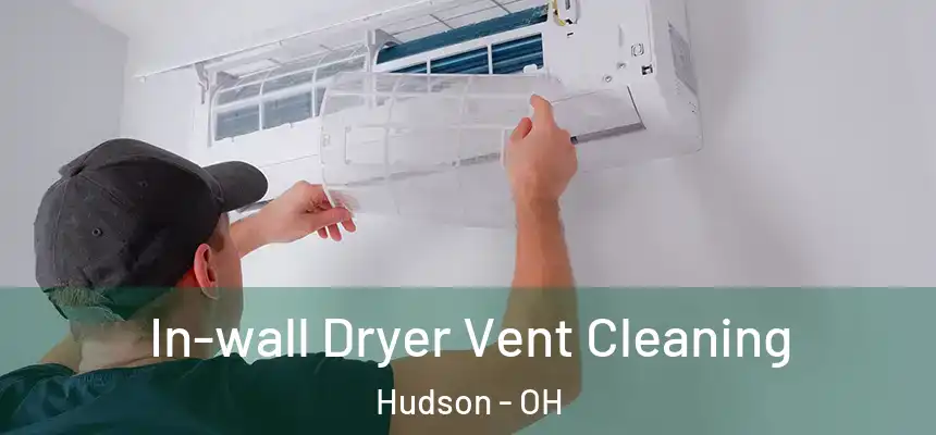  In-wall Dryer Vent Cleaning Hudson - OH