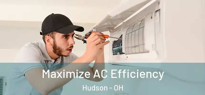  Maximize AC Efficiency Hudson - OH