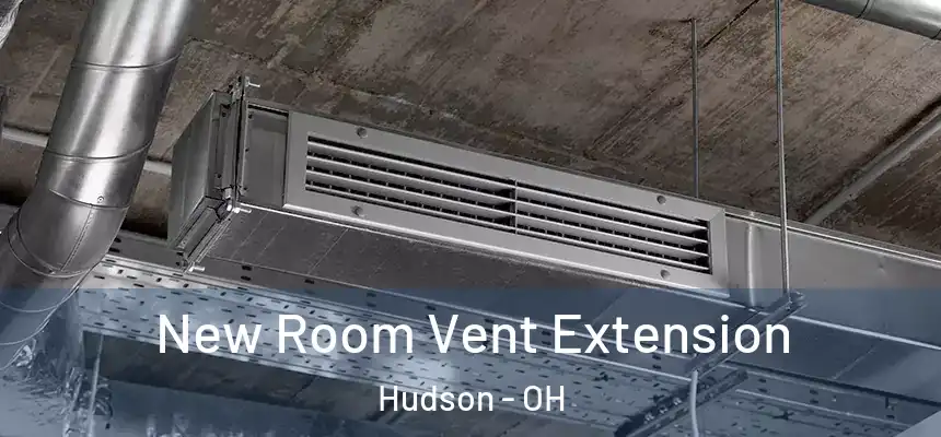  New Room Vent Extension Hudson - OH