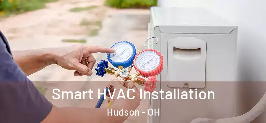  Smart HVAC Installation Hudson - OH